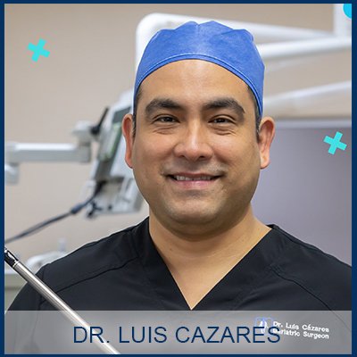 Dr. Luis Cazares Best Bariatric Surgeon in Tijuana